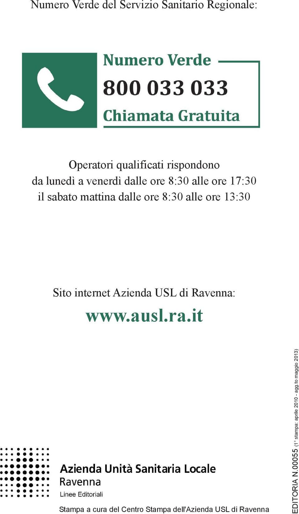 ore 13:30 Sito internet Azienda USL di Ravenna: www.ausl.ra.