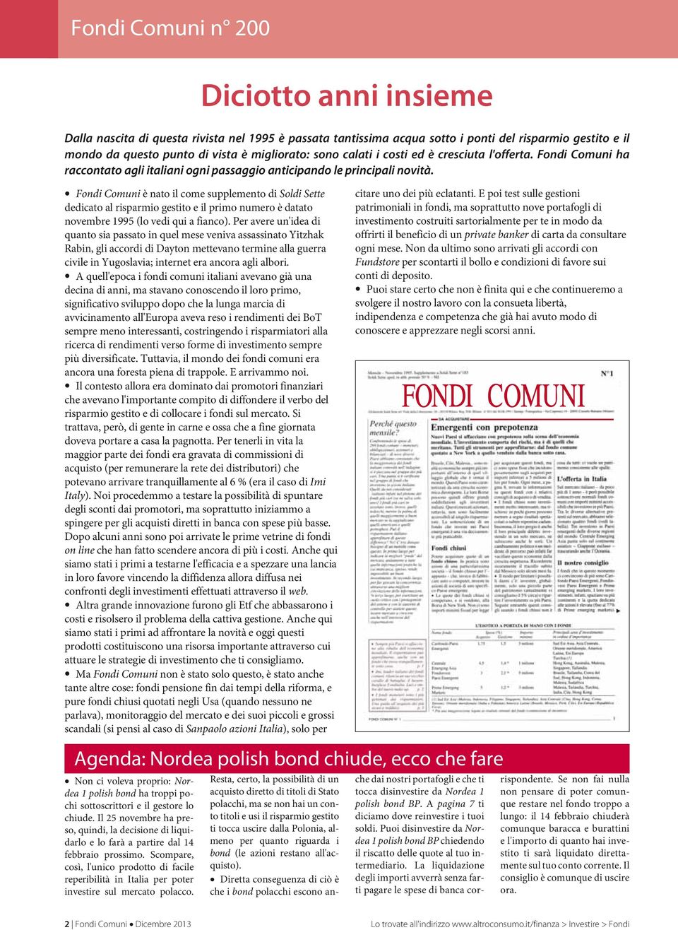 Fondi Comuni ènatoilcomesupplementodisoldi Sette dedicato al risparmio gestito e il primo numero è datato novembre 1995 (lo vedi qui a fianco).