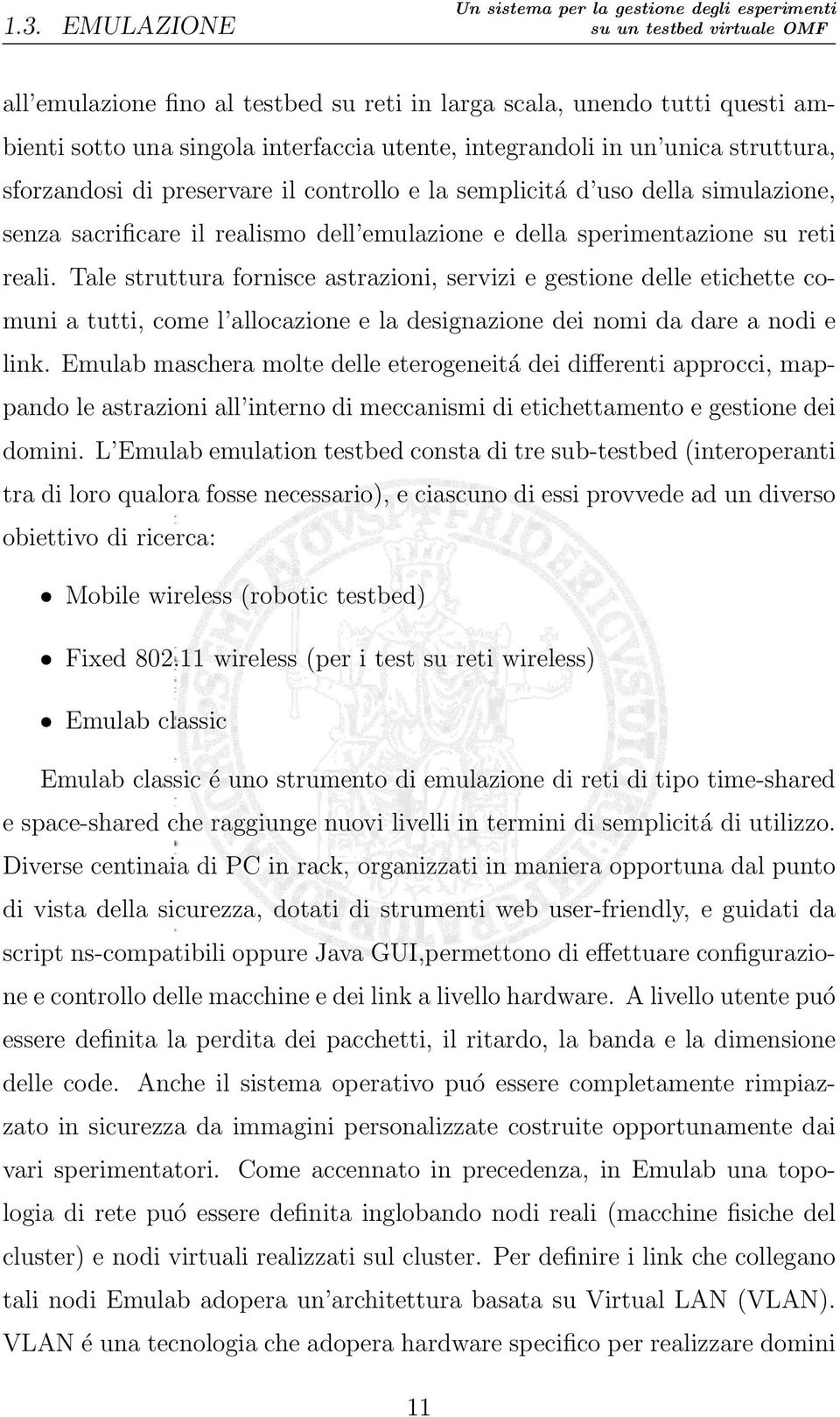 Tale struttura fornisce astrazioni, servizi e gestione delle etichette comuni a tutti, come l allocazione e la designazione dei nomi da dare a nodi e link.