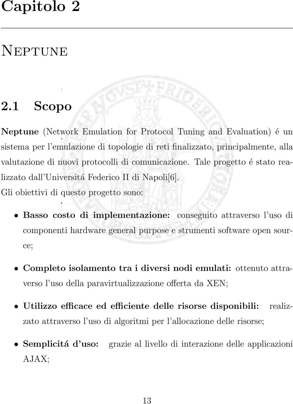 comunicazione. Tale progetto é stato realizzato dall Universitá Federico II di Napoli[6].