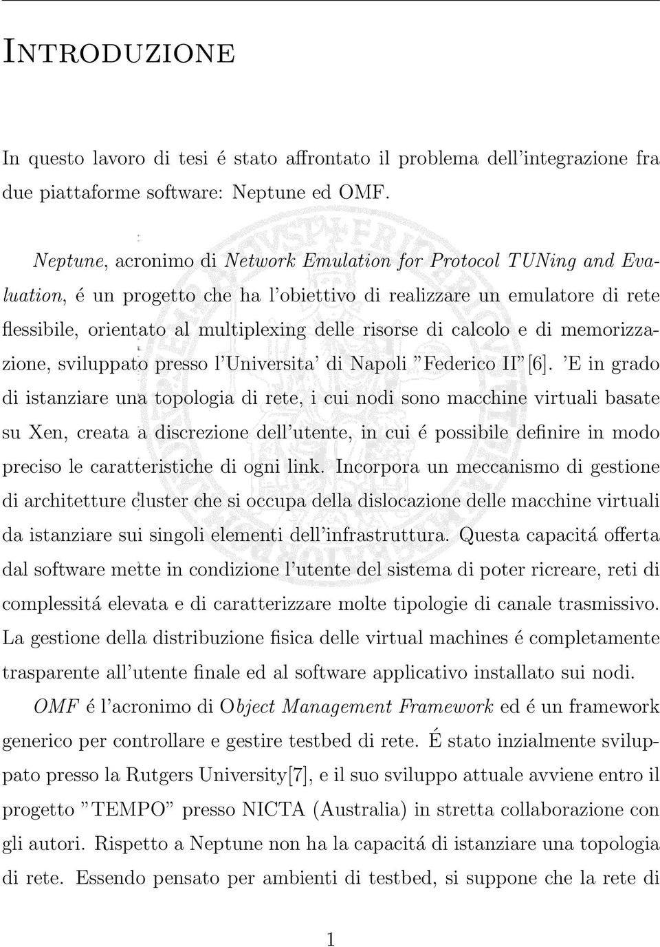 calcolo e di memorizzazione, sviluppato presso l Universita di Napoli Federico II [6].