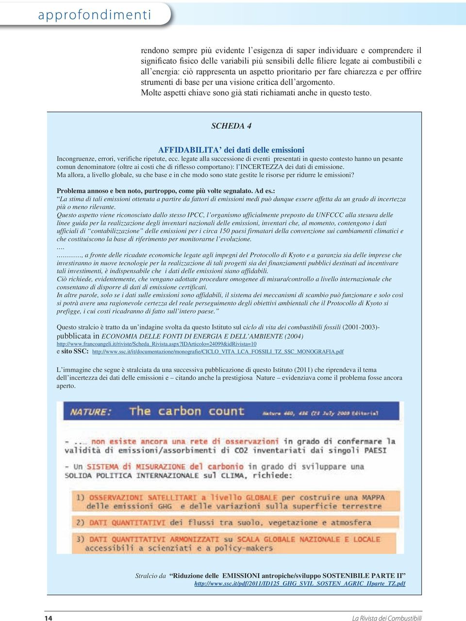 SCHEDA 4 AFFIDABILITA dei dati delle emissioni Incongruenze, errori, verifiche ripetute, ecc.