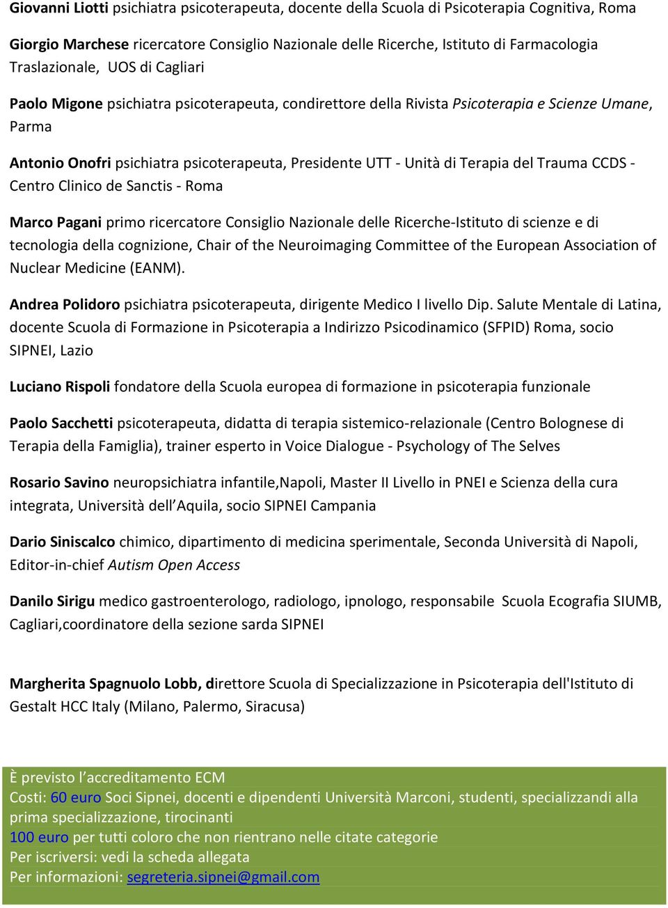 di Terapia del Trauma CCDS - Centro Clinico de Sanctis - Roma Marco Pagani primo ricercatore Consiglio Nazionale delle Ricerche-Istituto di scienze e di tecnologia della cognizione, Chair of the