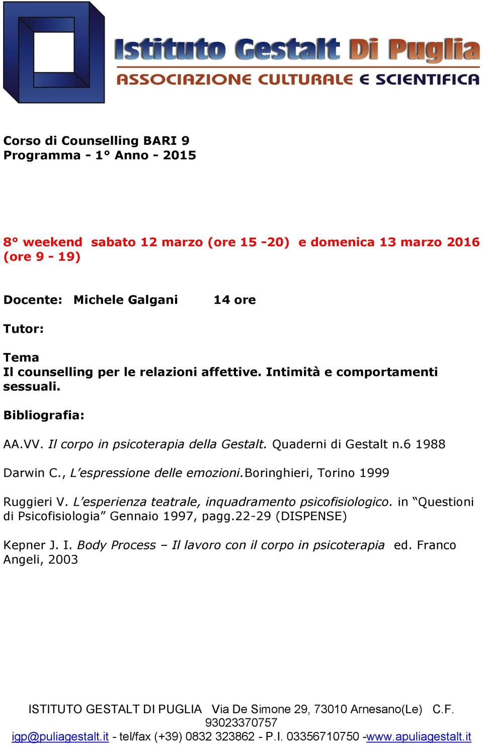 6 1988 Darwin C., L espressione delle emozioni.boringhieri, Torino 1999 Ruggieri V.