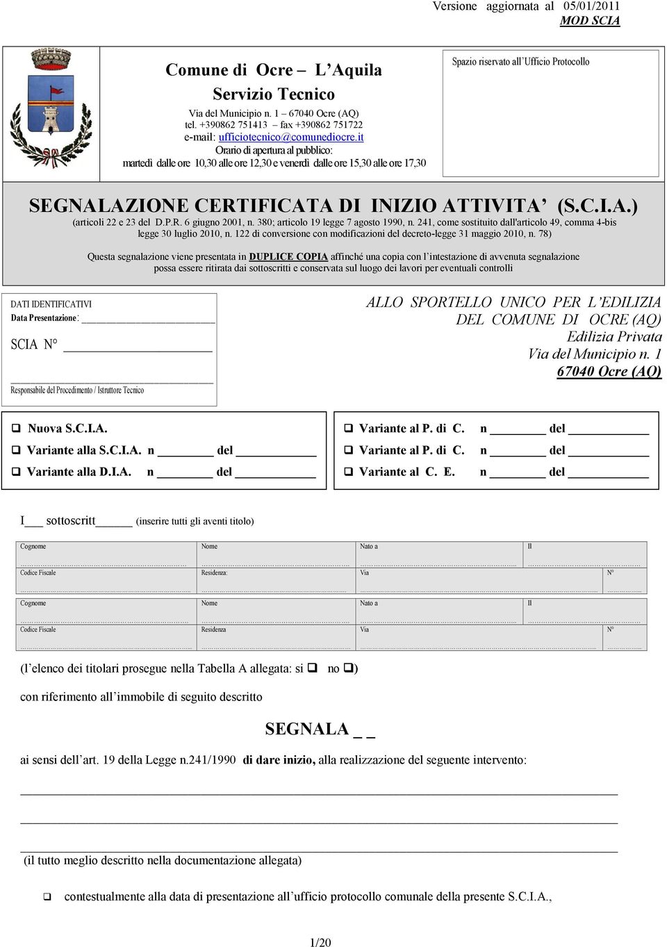 (S.C.I.A.) (articoli 22 e 23 del D.P.R. 6 giugno 2001, n. 380; articolo 19 legge 7 agosto 1990, n. 241, come sostituito dall'articolo 49, comma 4-bis legge 30 luglio 2010, n.