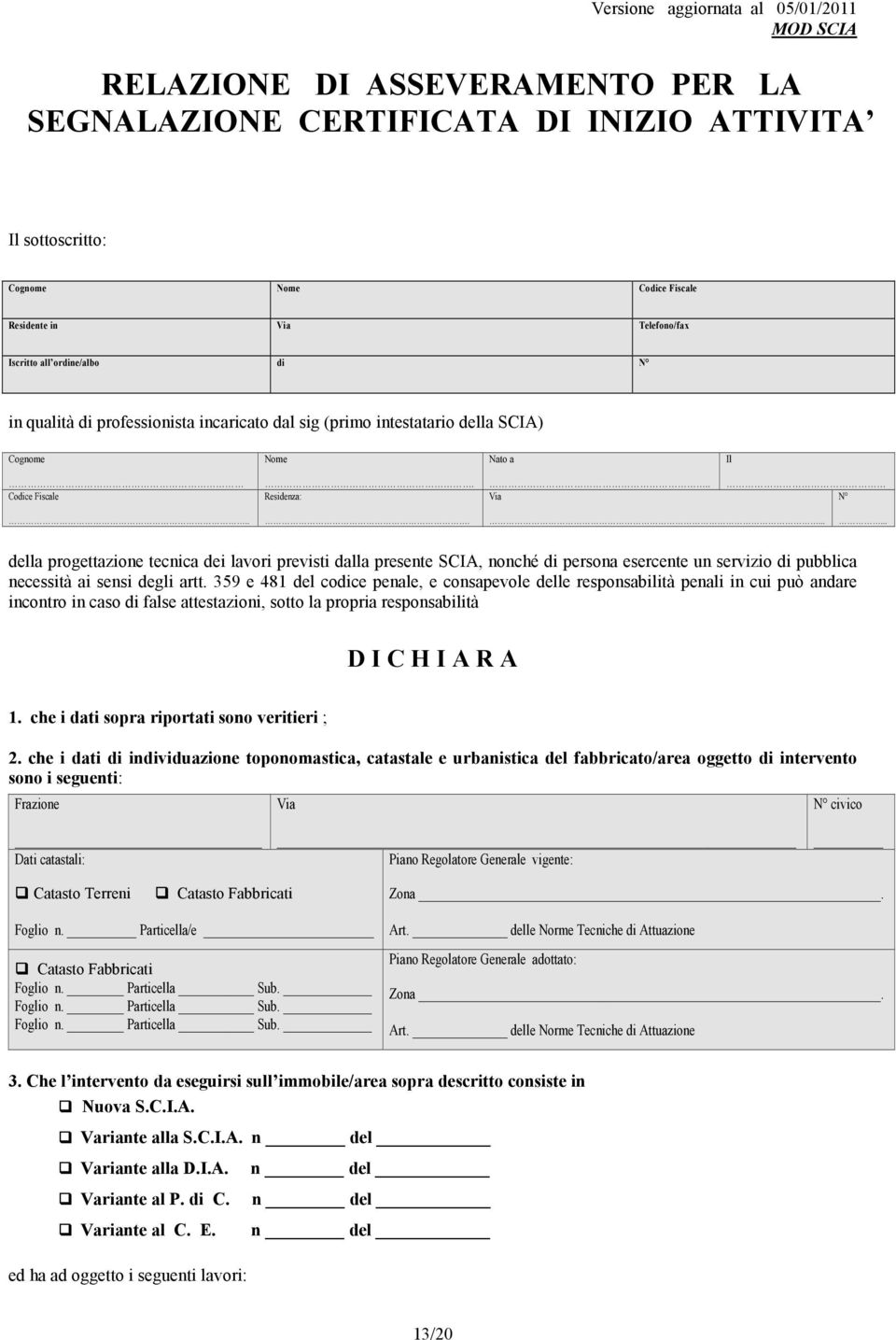 ........ della progettazione tecnica dei lavori previsti dalla presente SCIA, nonché di persona esercente un servizio di pubblica necessità ai sensi degli artt.