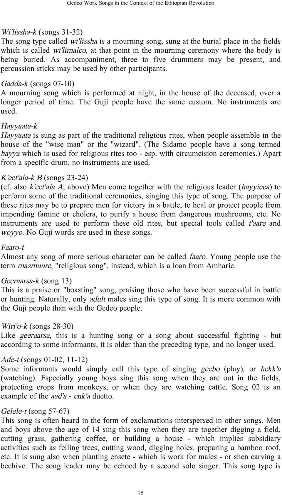 Gadda-k (songs 07-10) A mourning song which is performed at night, in the house of the deceased, over a longer period of time. The Guji people have the same custom. No instruments are used.