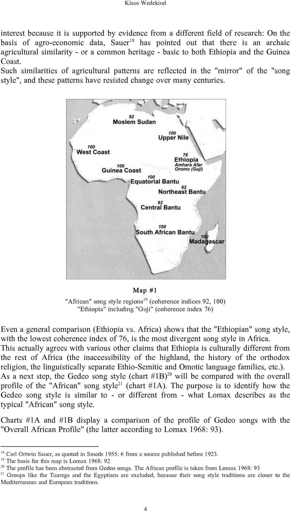 Such similarities of agricultural patterns are reflected in the "mirror" of the "song style", and these patterns have resisted change over many centuries.