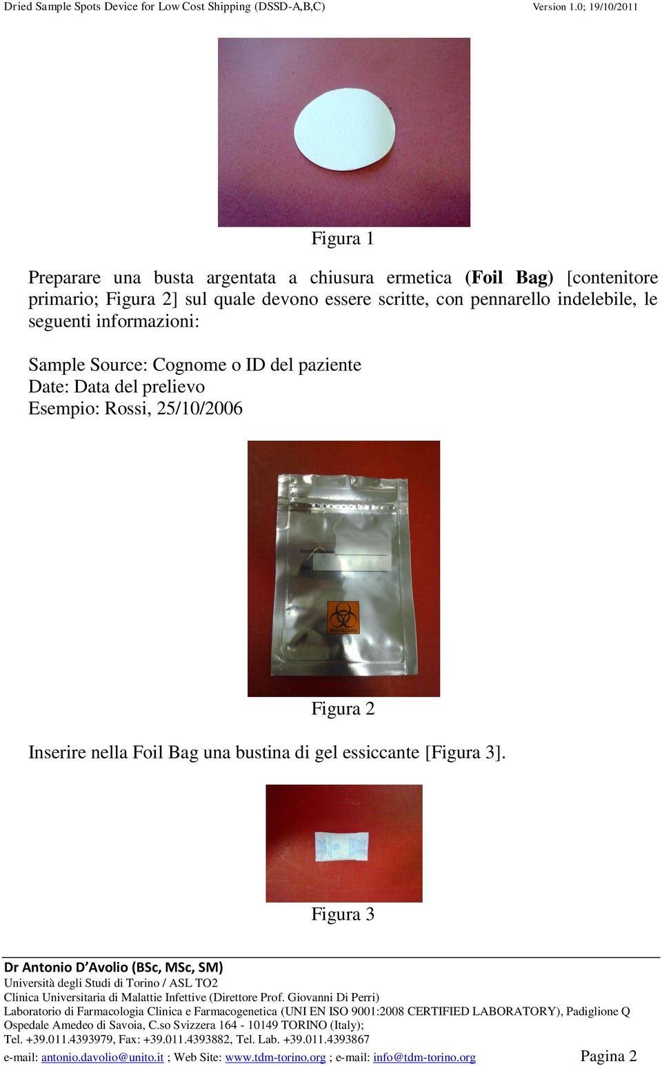 Date: Data del prelievo Esempio: Rossi, 25/10/2006 Figura 2 Inserire nella Foil Bag una bustina di gel essiccante