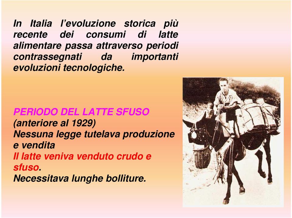 PERIODO DEL LATTE SFUSO (anteriore al 1929) Nessuna legge tutelava produzione