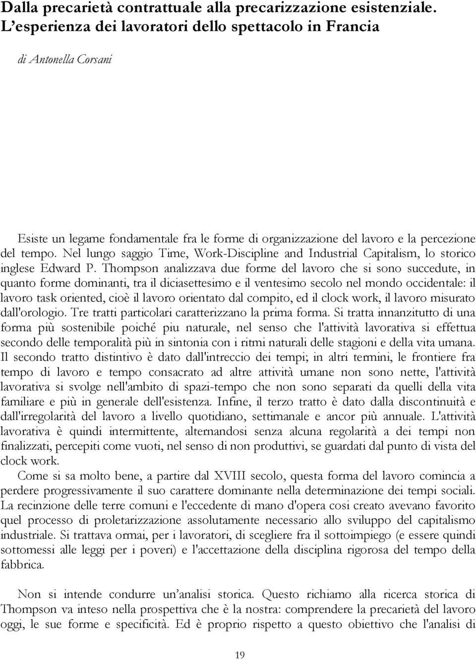 Nel lungo saggio Time, Work-Discipline and Industrial Capitalism, lo storico inglese Edward P.