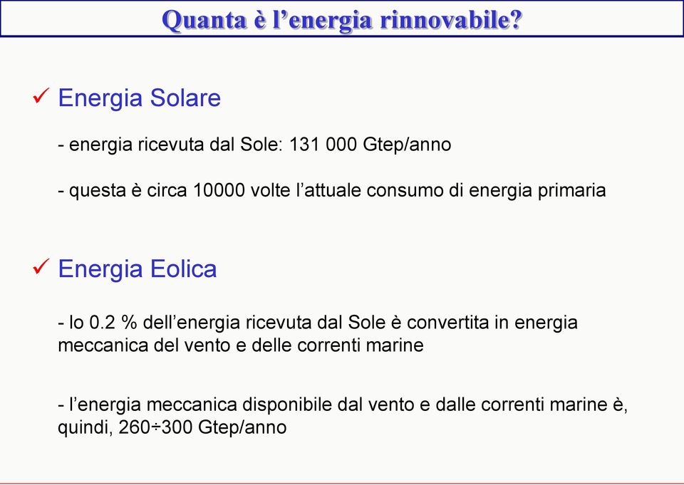 attuale consumo di energia primaria Energia Eolica - lo 0.