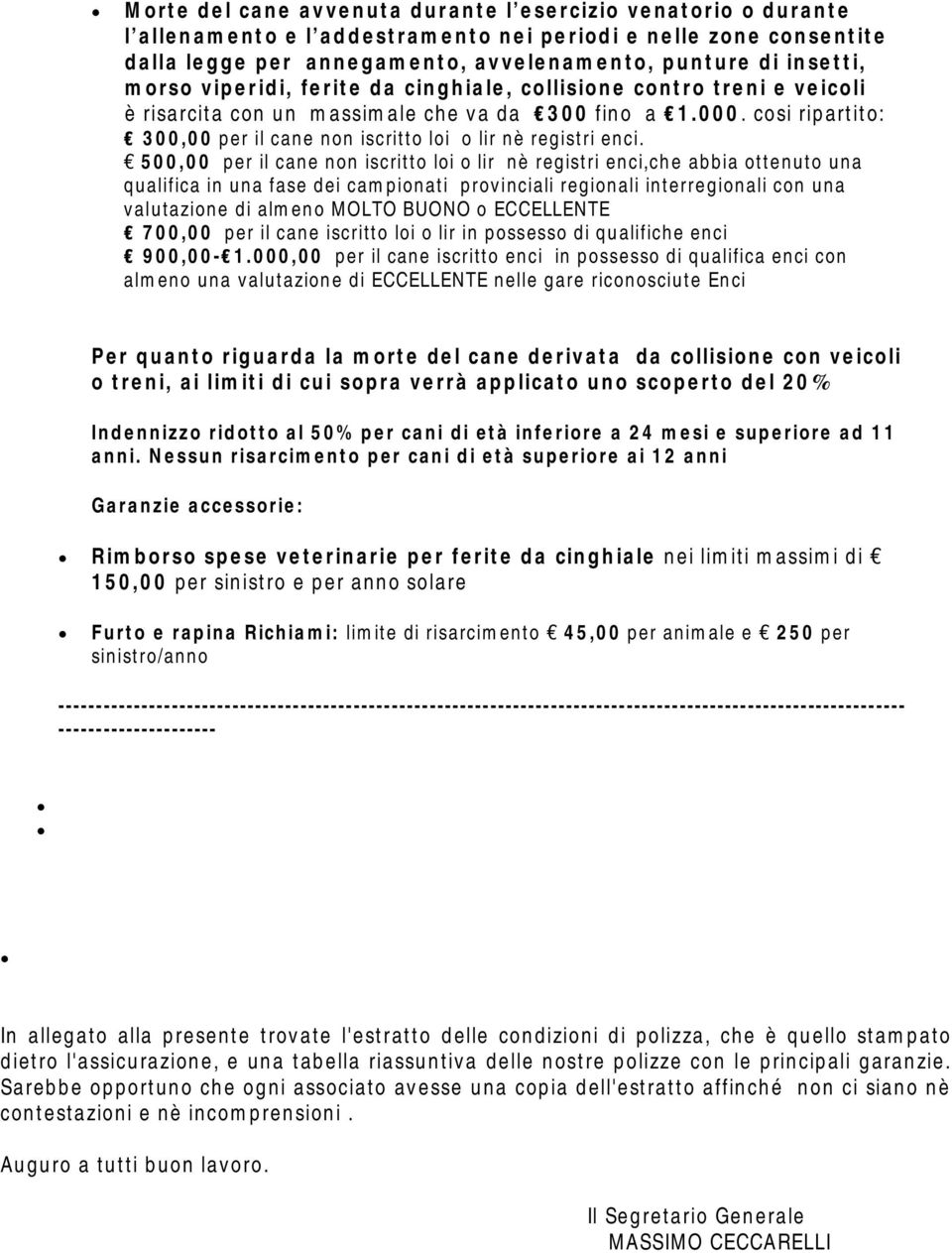 cosi ripartito: 300,00 per il cane non iscritto loi o lir nè registri enci.