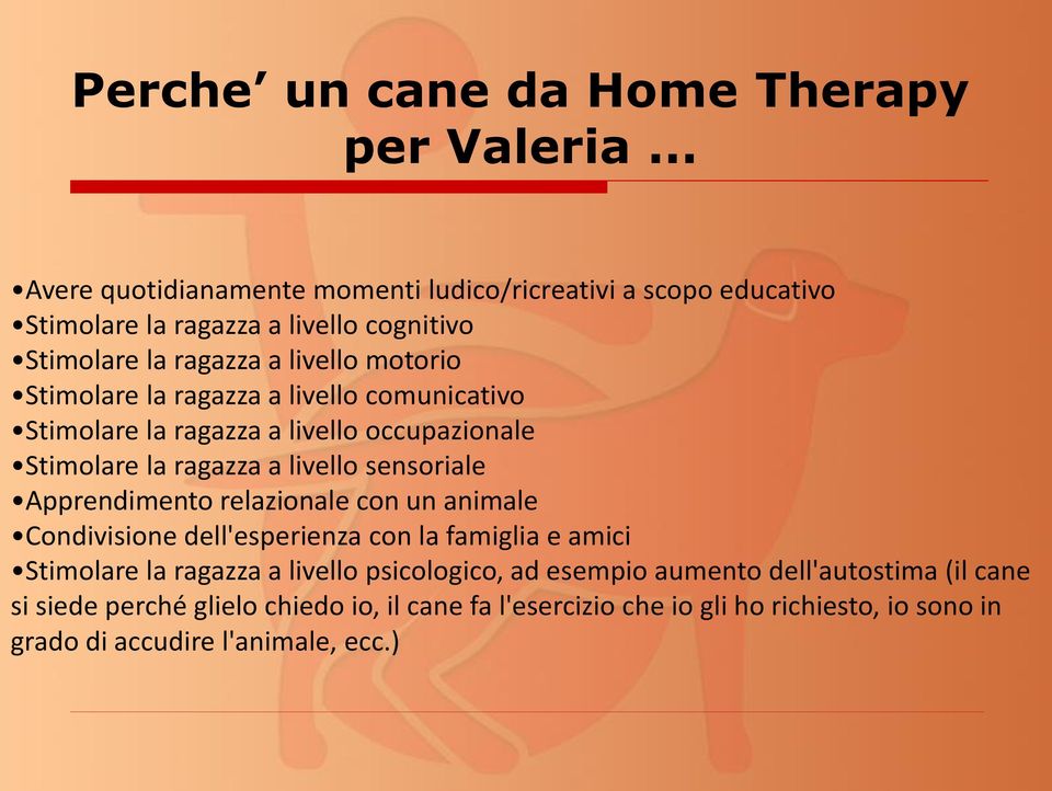 Stimolare la ragazza a livello comunicativo Stimolare la ragazza a livello occupazionale Stimolare la ragazza a livello sensoriale Apprendimento relazionale