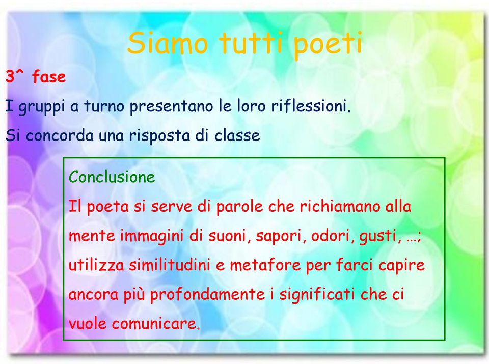 richiamano alla mente immagini di suoni, sapori, odori, gusti, ; utilizza