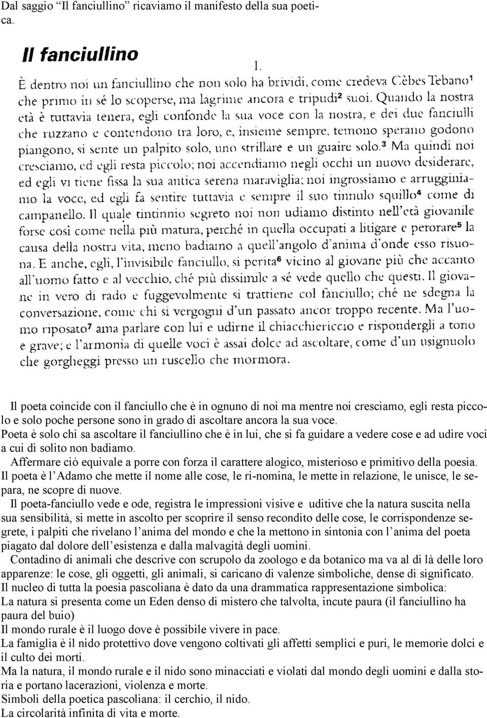 Poeta è solo chi sa ascoltare il fanciullino che è in lui, che si fa guidare a vedere cose e ad udire voci a cui di solito non badiamo.