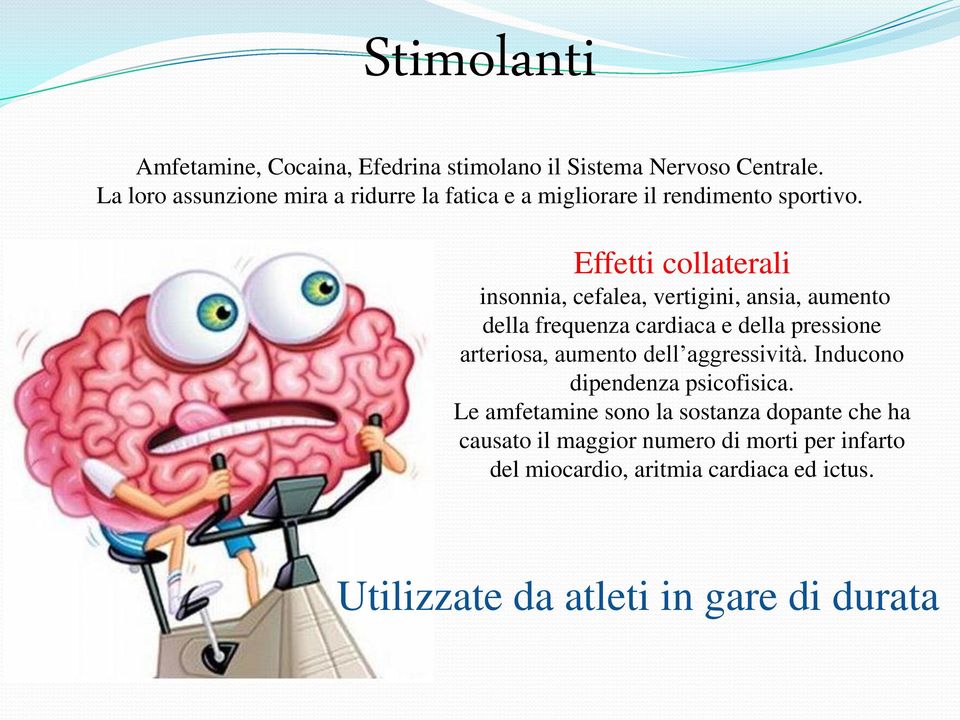 Effetti collaterali insonnia, cefalea, vertigini, ansia, aumento della frequenza cardiaca e della pressione arteriosa, aumento