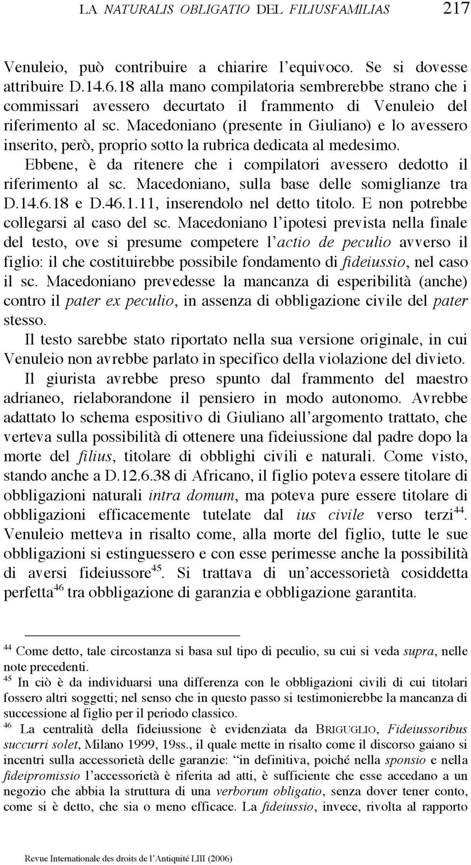 Macedoniano (presente in Giuliano) e lo avessero inserito, però, proprio sotto la rubrica dedicata al medesimo. Ebbene, è da ritenere che i compilatori avessero dedotto il riferimento al sc.