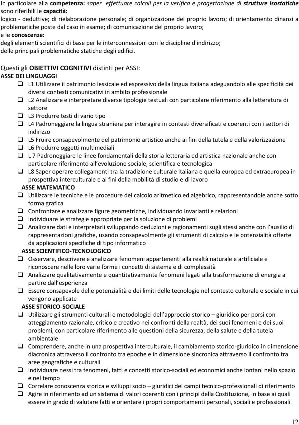 interconnessioni con le discipline d'indirizzo; delle principali problematiche statiche degli edifici.