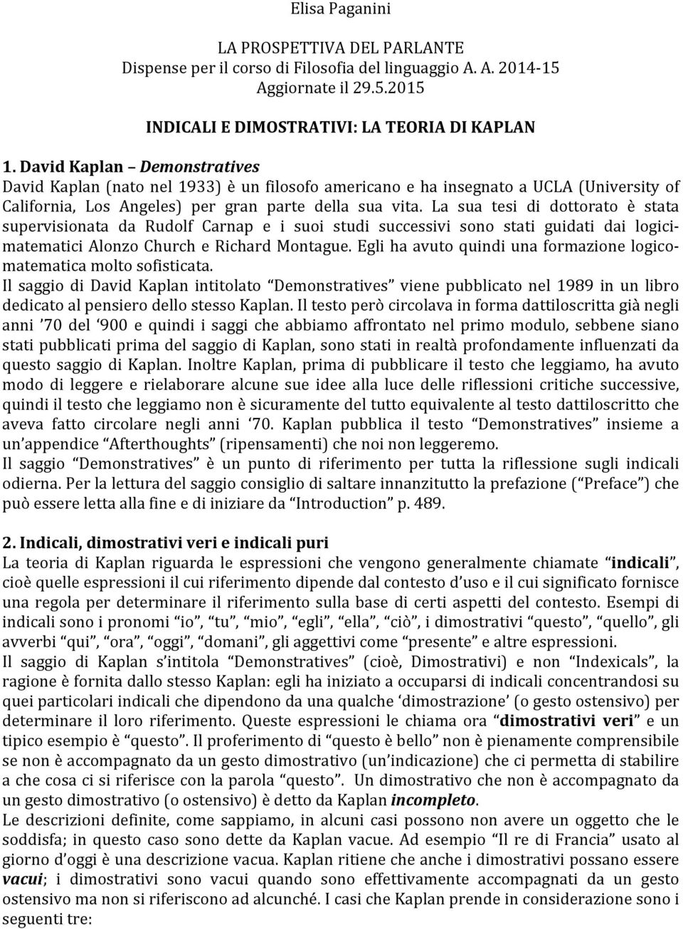 La sua tesi di dottorato è stata supervisionata da Rudolf Carnap e i suoi studi successivi sono stati guidati dai logici- matematici Alonzo Church e Richard Montague.