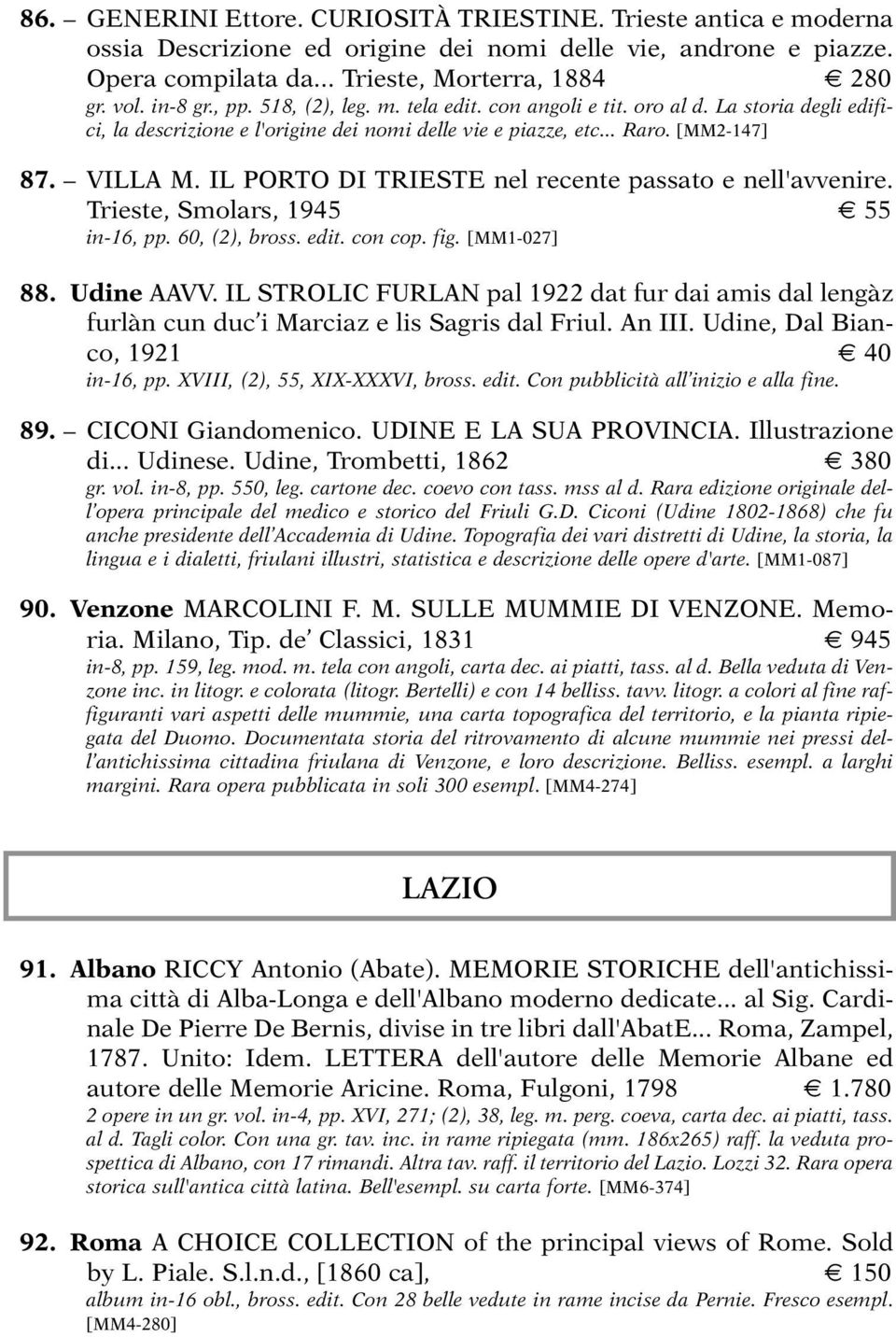 IL PORTO DI TRIESTE nel recente passato e nell'avvenire. Trieste, Smolars, 1945 55 in-16, pp. 60, (2), bross. edit. con cop. fig. [MM1-027] 88. Udine AAVV.