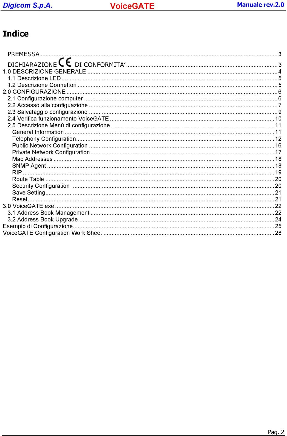 ..11 General Information...11 Telephony Configuration...12 Public Network Configuration...16 Private Network Configuration...17 Mac Addresses...18 SNMP Agent...18 RIP...19 Route Table.