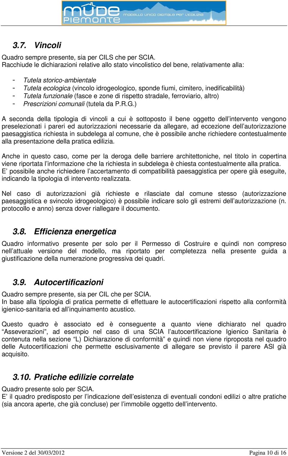 inedificabilità) - Tutela funzionale (fasce e zone di rispetto stradale, ferroviario, altro) - Prescrizioni comunali (tutela da P.R.G.