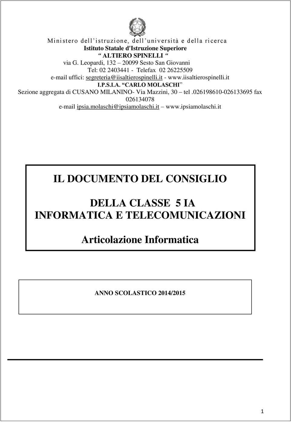 iisaltierospinelli.it I.P.S.I.A. CARLO MOLASCHI Sezione aggregata di CUSANO MILANINO- Via Mazzini, 30 tel.