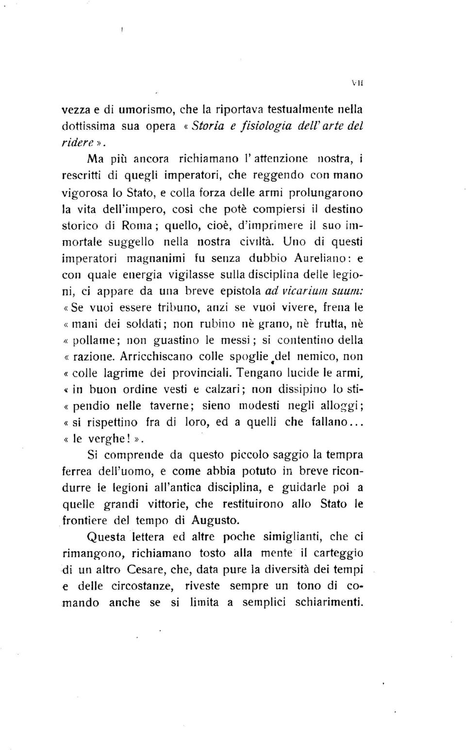 compiersi il destino storico di Roma ; quello, cioè, d'imprimere il suo immortale suggello nella nostra civiltà.