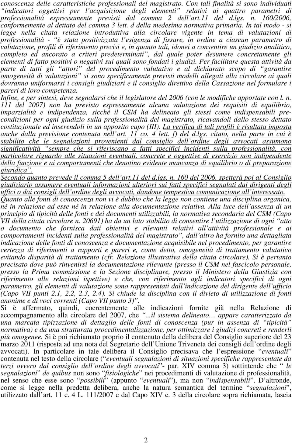 n. 160/2006, conformemente al dettato del comma 3 lett. d della medesima normativa primaria.