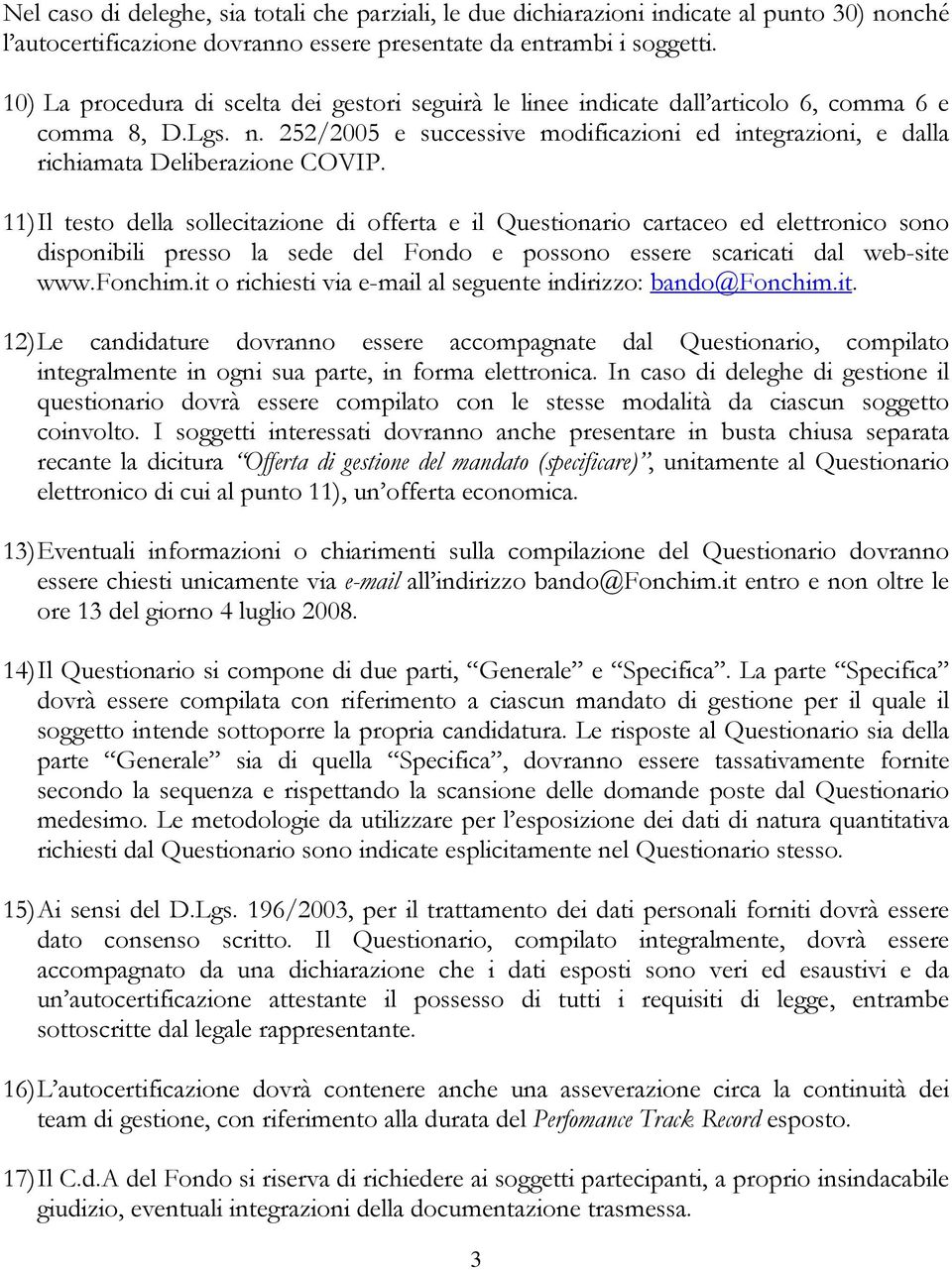 252/2005 e successive modificazioni ed integrazioni, e dalla richiamata Deliberazione COVIP.