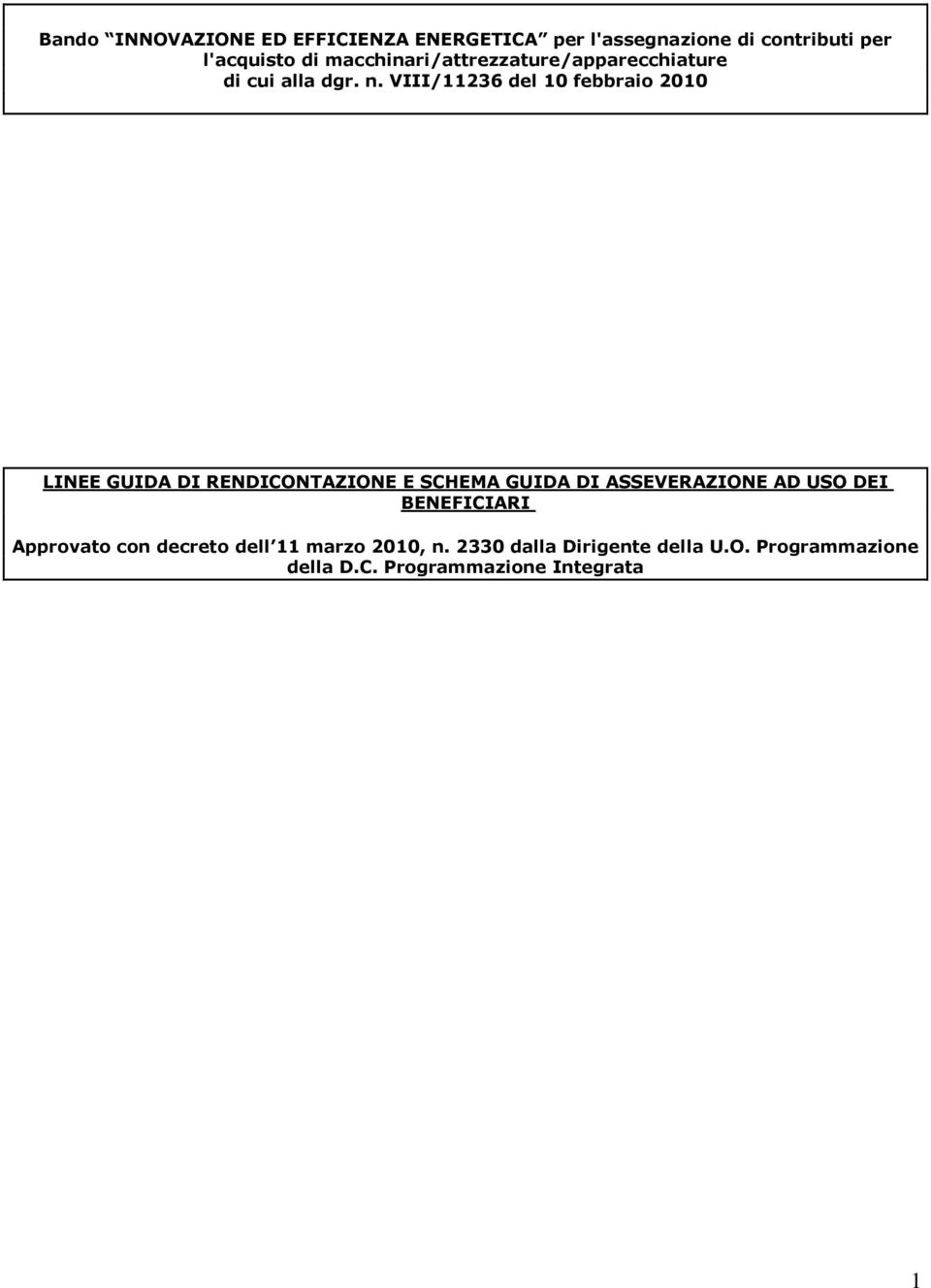 VIII/11236 del 10 febbraio 2010 LINEE GUIDA DI RENDICONTAZIONE E SCHEMA GUIDA DI ASSEVERAZIONE AD