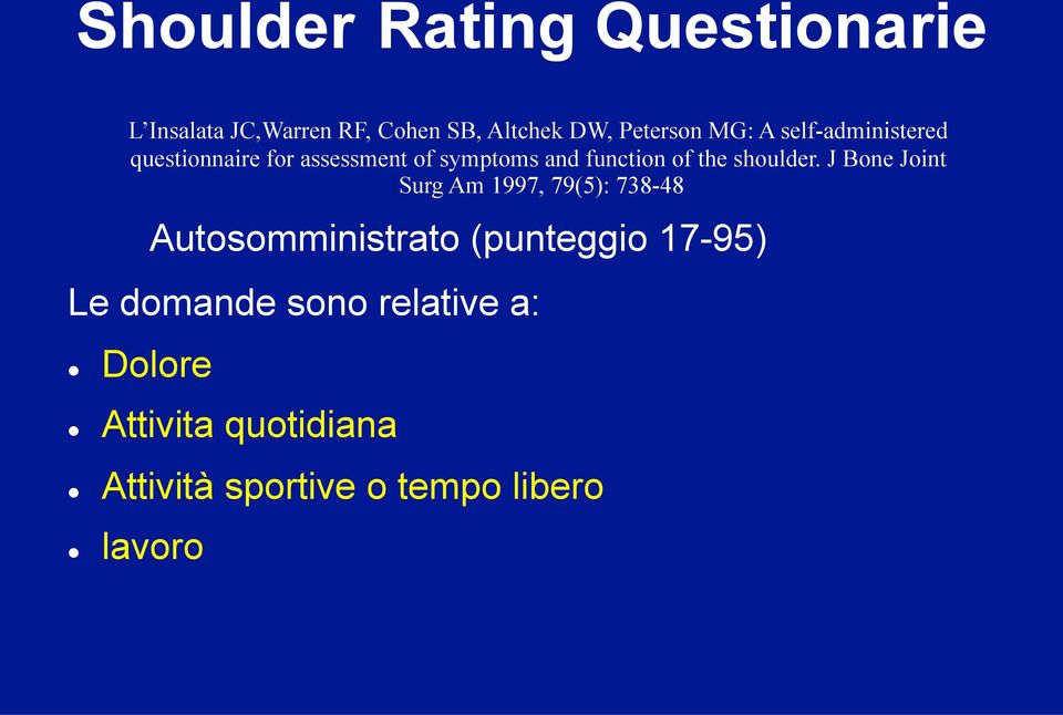 self-administered questionnaire for assessment of symptoms and function of the shoulder.
