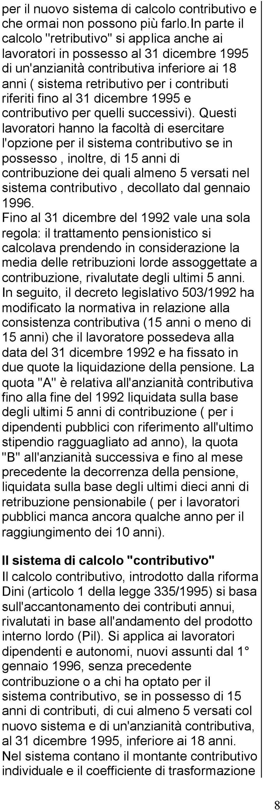 fino al 31 dicembre 1995 e contributivo per quelli successivi).