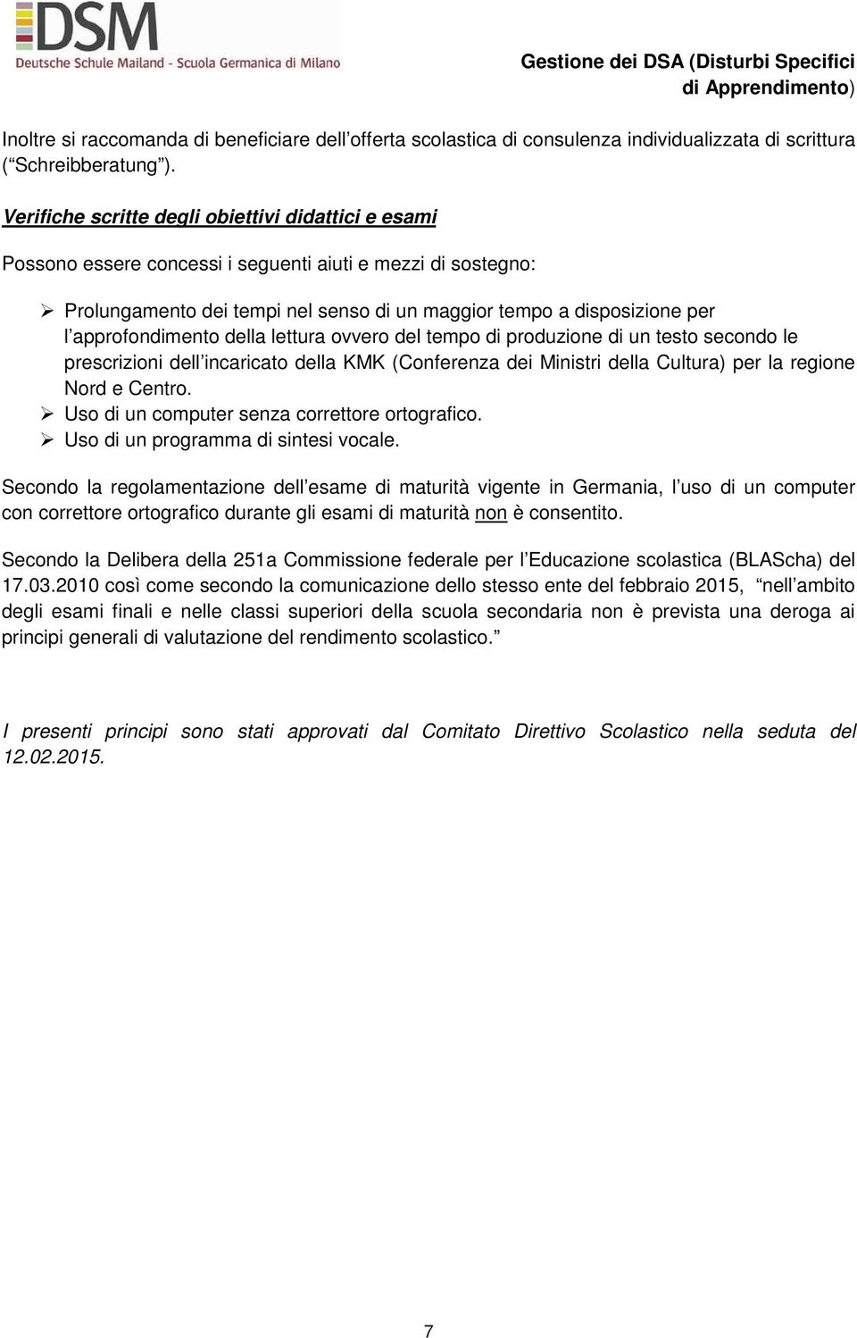 approfondimento della lettura ovvero del tempo di produzione di un testo secondo le prescrizioni dell incaricato della KMK (Conferenza dei Ministri della Cultura) per la regione Nord e Centro.