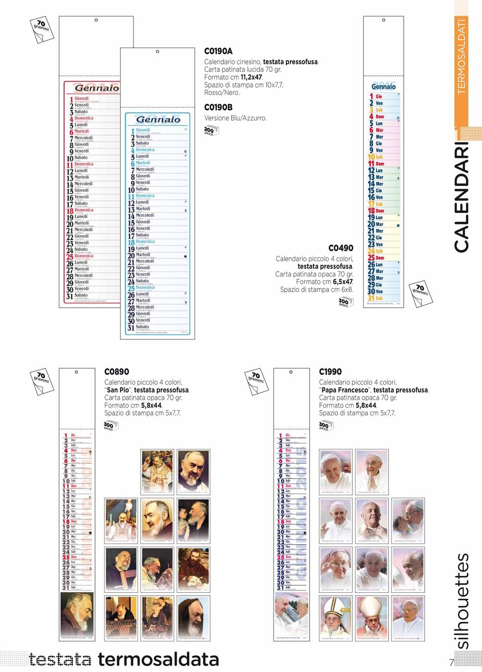 70 CALENDARI TERMOSALDATI 300 70 C0890 Calendario piccolo 4 colori, San Pio, testata pressofusa. Carta patinata opaca 70 gr. Formato cm 5,8x44.