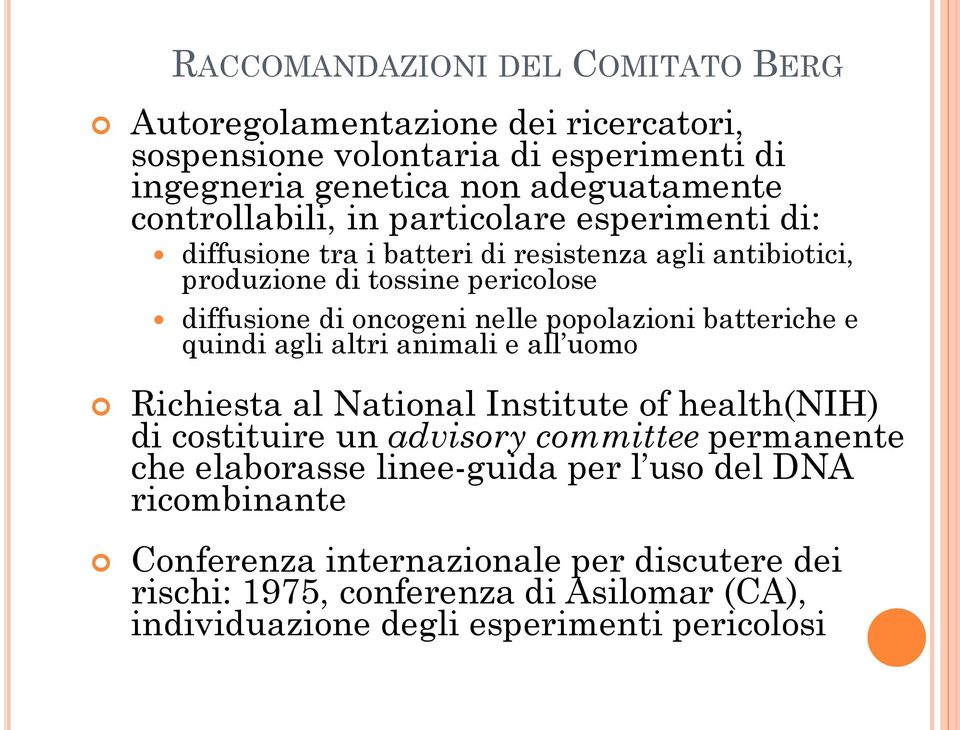 popolazioni batteriche e quindi agli altri animali e all uomo Richiesta al National Institute of health(nih) di costituire un advisory committee permanente che