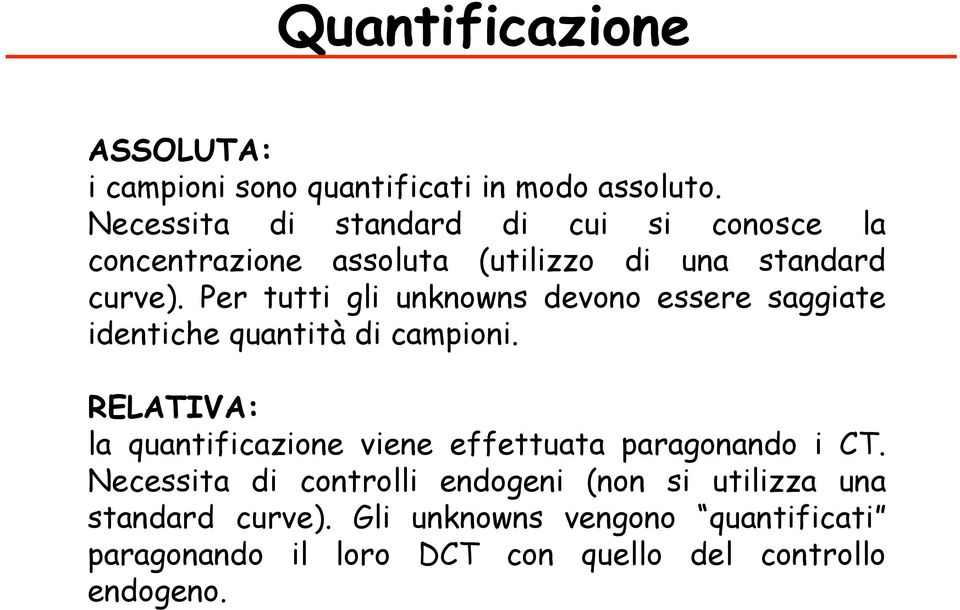 Per tutti gli unknowns devono essere saggiate identiche quantità di campioni.