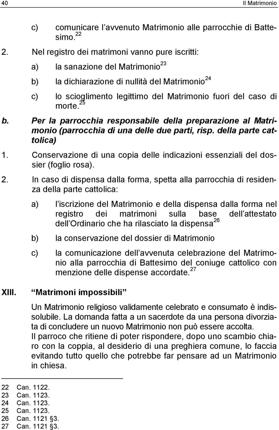 25 b. Per la parrocchia responsabile della preparazione al Matrimonio (parrocchia di una delle due parti, risp. della parte cattolica) 1.