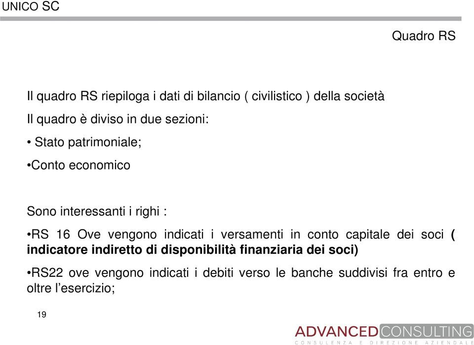 indicati i versamenti in conto capitale dei soci ( indicatore indiretto di disponibilità finanziaria