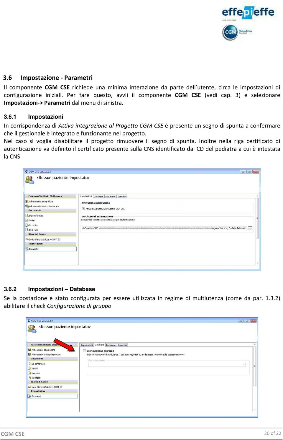 1 Impostazioni In corrispondenza di Attiva integrazione al Progetto è presente un segno di spunta a confermare che il gestionale è integrato e funzionante nel progetto.