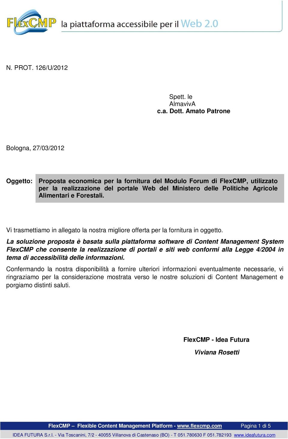 Alimentari e Forestali. Vi trasmettiamo in allegato la nostra migliore offerta per la fornitura in oggetto.