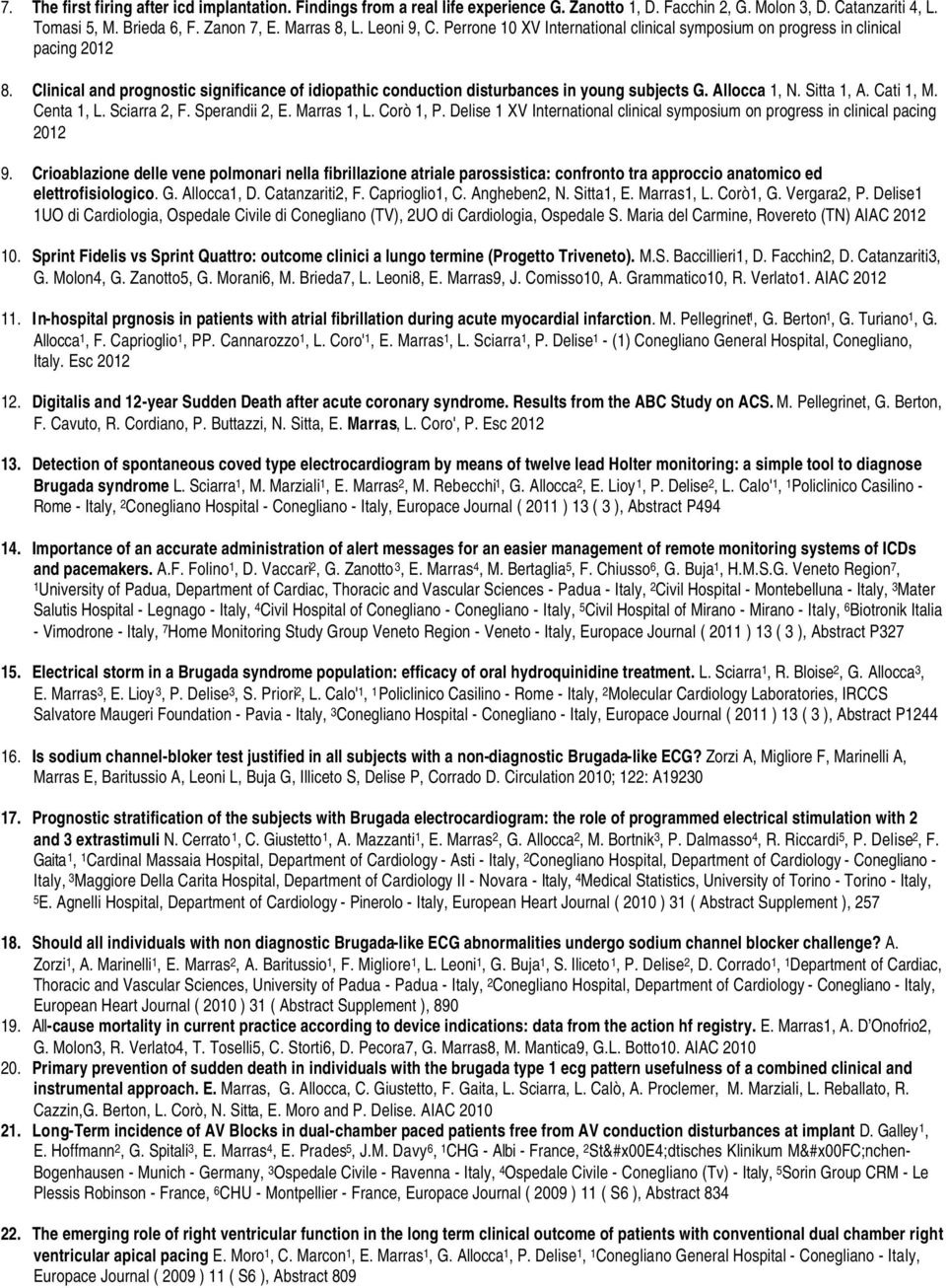 Allocca 1, N. Sitta 1, A. Cati 1, M. Centa 1, L. Sciarra 2, F. Sperandii 2, E. Marras 1, L. Corò 1, P. Delise 1 XV International clinical symposium on progress in clinical pacing 2012 9.