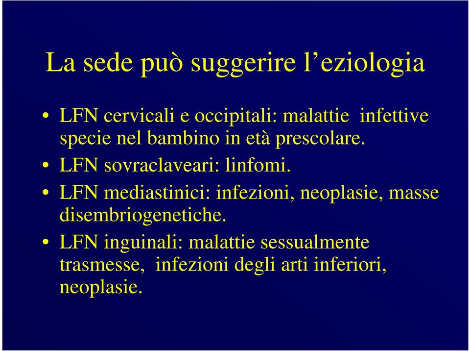 LFN mediastinici: infezioni, neoplasie, masse disembriogenetiche.