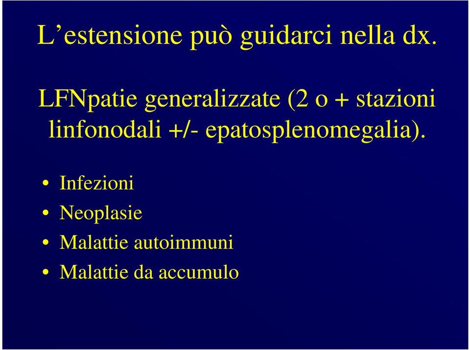 linfonodali +/- epatosplenomegalia).