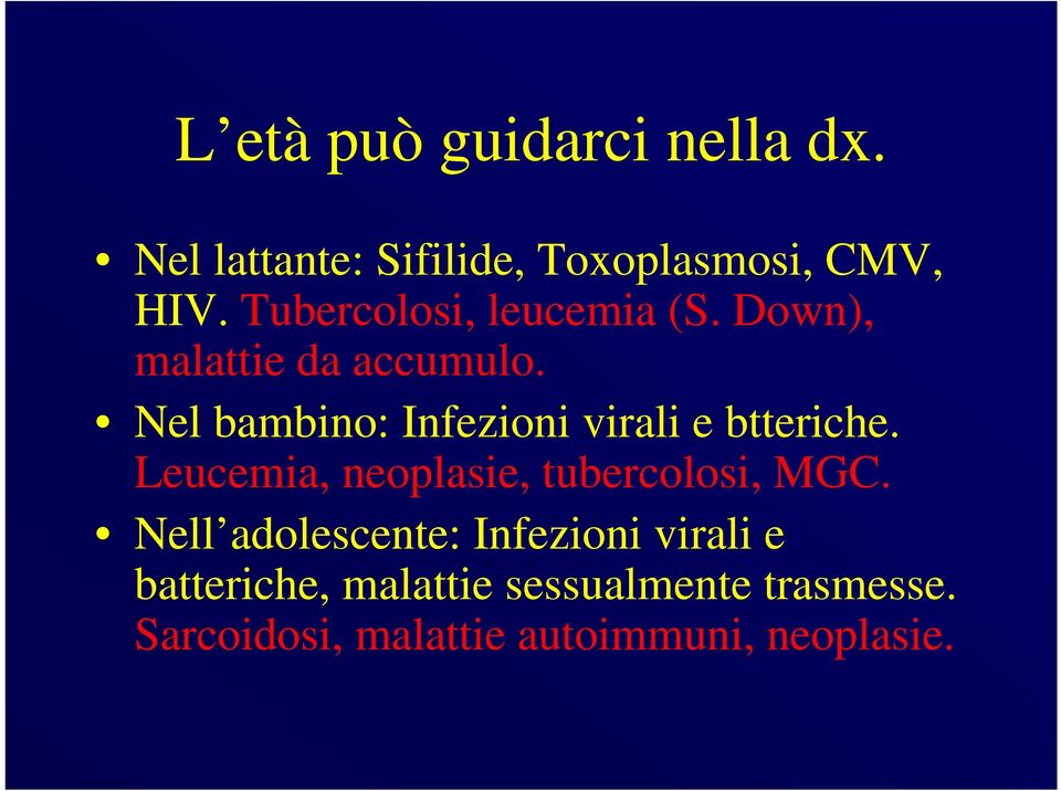 Nel bambino: Infezioni virali e btteriche. Leucemia, neoplasie, tubercolosi, MGC.