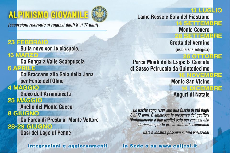 Monte Vettore 28-29 GIUGNO Oasi del Lago di Penne 13 LUGLIO Lame Rosse e Gola del Fiastrone 14 SETTEMBRE Monte Conero 28 SETTEMBRE Grotta del Vernino {uscita speleologica} 26 OTTOBRE Parco Monti