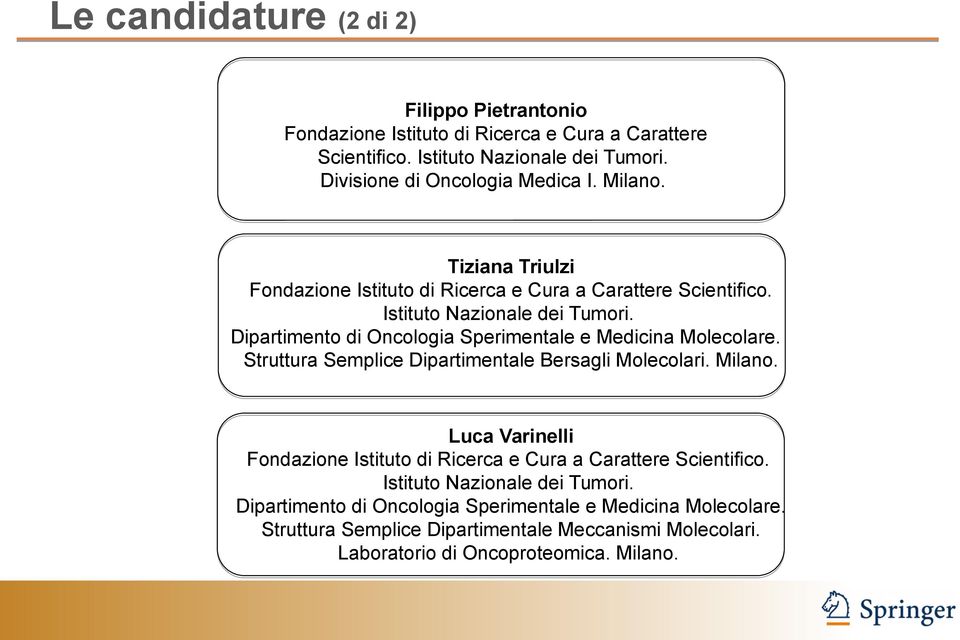 Dipartimento di Oncologia Sperimentale e Medicina Molecolare. Struttura Semplice Dipartimentale Bersagli Molecolari. Milano.