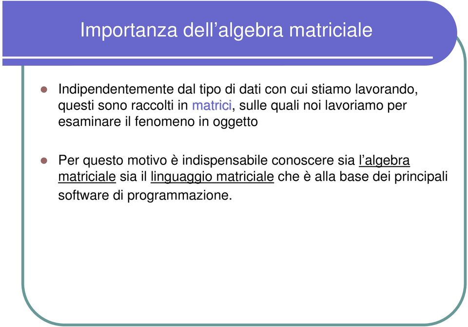 fenomeno in oggetto Per questo motivo è indispensabile conoscere sia l algebra