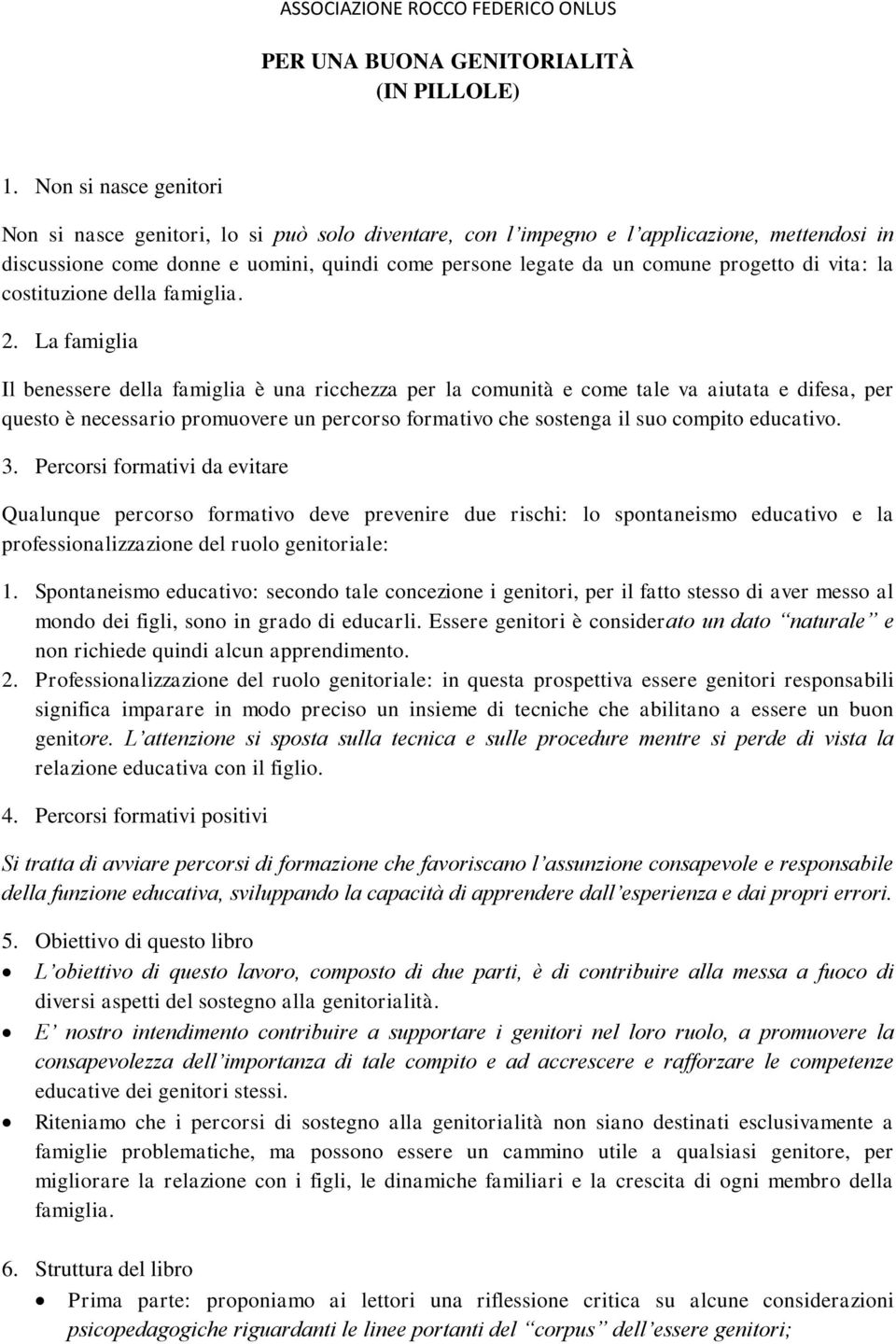 di vita: la costituzione della famiglia. 2.